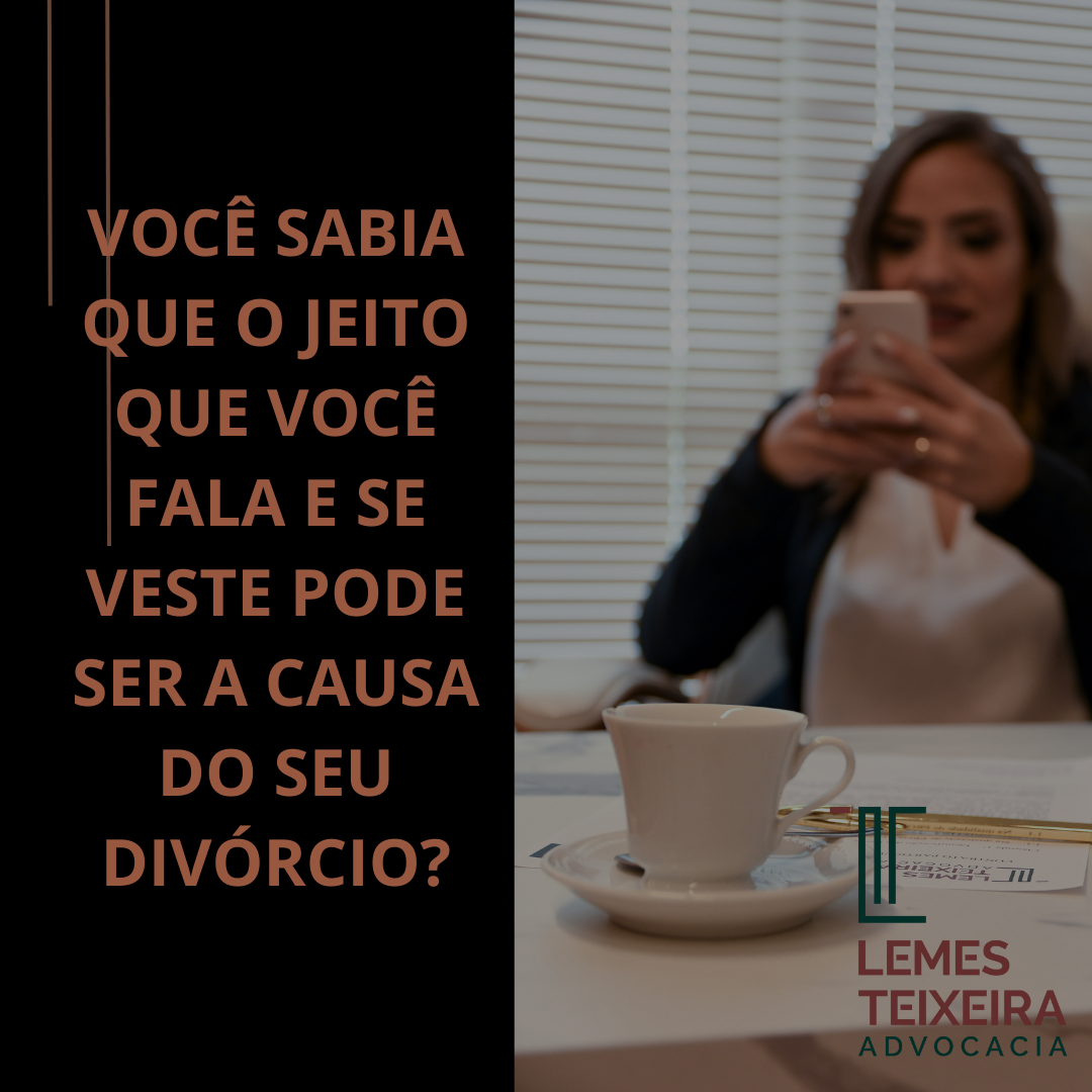 Read more about the article VOCÊ SABIA QUE O JEITO QUE VOCÊ FALA E SE VESTE PODE SER A CAUSA DO SEU DIVÓRCIO?